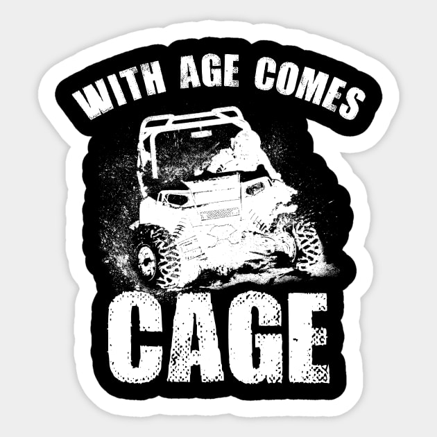 With Age Comes Cage Funny SXS Side by Side UTV Side By Side Utv Riders Sticker TeePublic